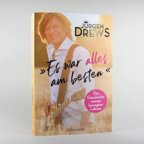 Es war alles am besten!: Die Geschichte meines bewegten Lebens