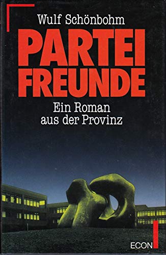 Parteifreunde. Ein Roman aus der Provinz.