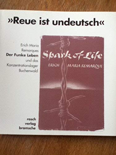 Reue ist undeutsch: Erich Maria Remarques Der Funke Leben und das Konzentrationslager Buchenwald
