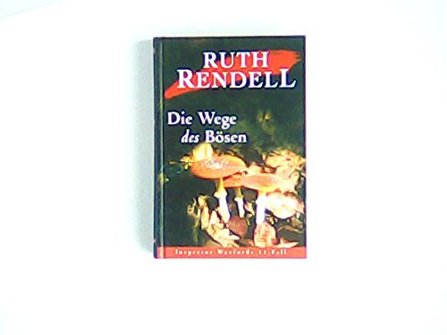 Die Wege des Bösen Inspector Wexfords 11. Fall. [Gebundene Ausgabe] Rendell Ruth (Verfasser) und Malte (Übersetzer) Krutzsch