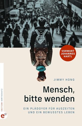 Mensch, bitte wenden: Ein Plädoyer für Auszeiten und ein bewusstes Leben