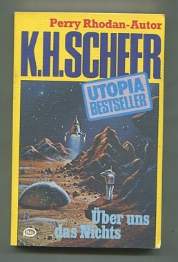 Über uns das Nichts. K. H. Scheer, Utopia-Bestseller ; 17 Pabel-Taschenbuch