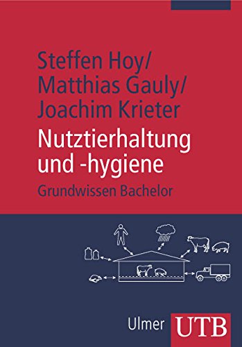 Nutztierhaltung und -hygiene: Grundwissen Bachelor (UTB M: Uni-Taschenbücher)