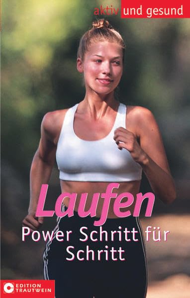 Laufen: Power für Körper und Seele (Aktiv und gesund)