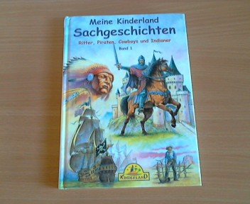 Meine Kinderland Sachgeschichten: Ritter, Piraten, Cowboys und Indianer - Band 1