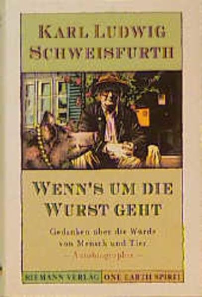 Wenns um die Wurst geht: Gedanken über die Würde von Mensch und Tier (Reihe Riemann Verlag)