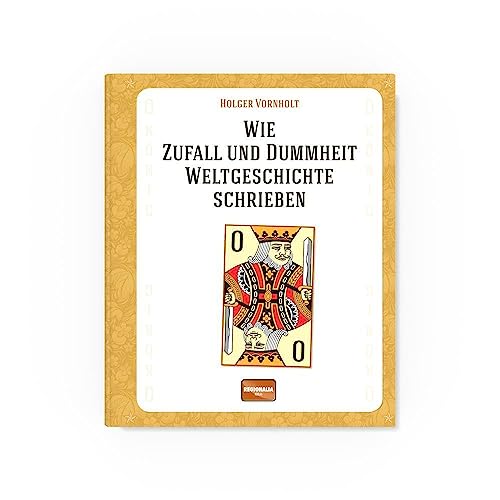 Wie Zufall und Dummheit Weltgeschichte schrieben