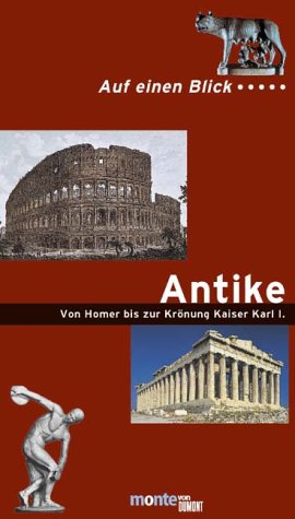 Auf einen Blick . . ., Antike: Von Homer bis zur Krönung Kaiser Karl I (monte von DUMONT)