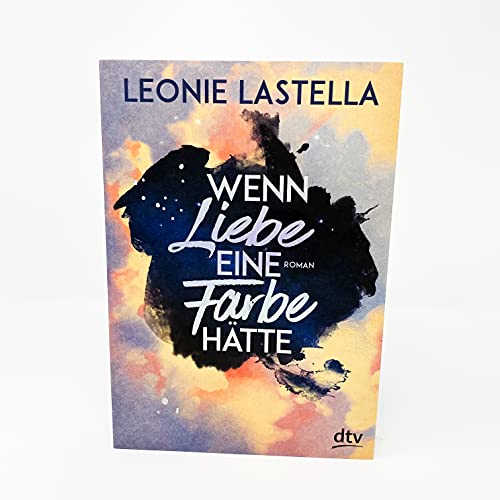 Wenn Liebe eine Farbe hätte: Roman