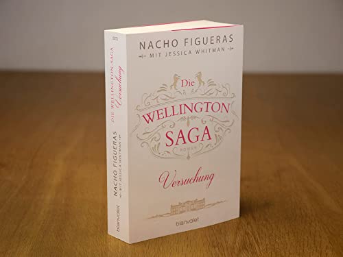Die Wellington-Saga - Versuchung: Roman (Die Wellington-Trilogie, Band 1)