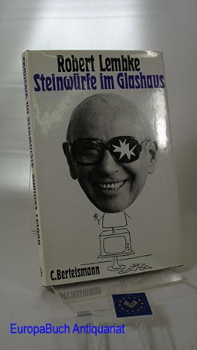 Steinwürfe im Glashaus. Ansichten, Aussichten, Einsichten, Absichten .Mit Zeichnungen von Ivan Steiger.