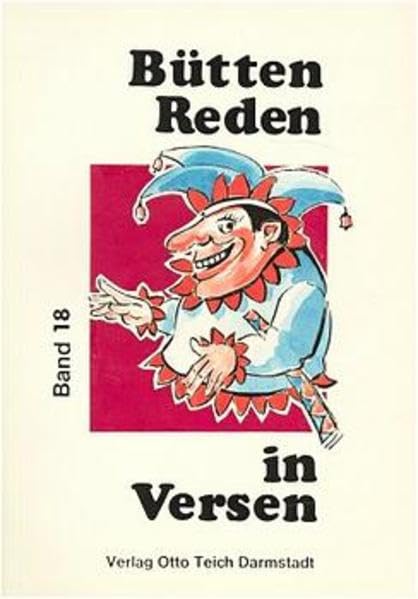 Büttenreden in Versen. Je 10 gereimte Vorträge in Mainzer Art: Büttenreden in Versen, Bd.18