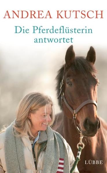 Die Pferdeflüsterin antwortet: Was Sie schon immer über Pferde und Menschen wissen wollten (Lübbe Sachbuch)
