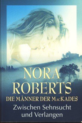Die Männer der MacKades : Zwischen Sehnsucht und Verlangen (c6t) ( Großdruck )