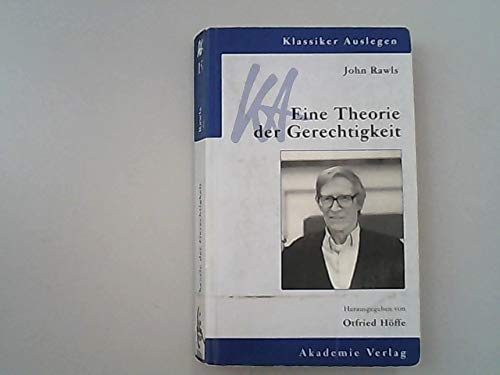 John Rawls: Eine Theorie der Gerechtigkeit (Klassiker auslegen, Band 15)