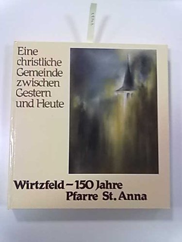 Wirtzfeld - 150 Jahre Pfarre St. Anna