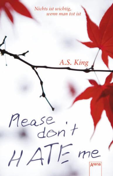 Please don't hate me: Nichts ist wichtig, wenn man tot ist