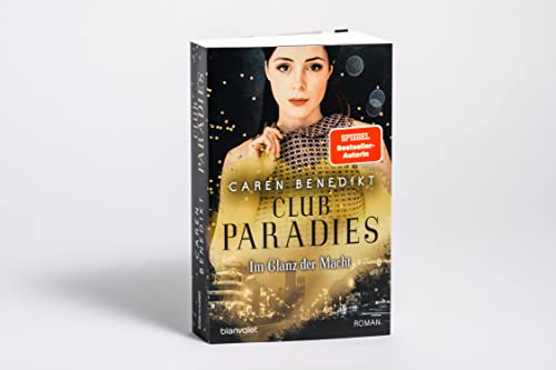 Club Paradies - Im Glanz der Macht: Roman - Der neue Roman der SPIEGEL-Bestsellerautorin