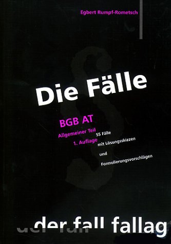 Die Fälle: BGB AT. 55 Fälle mit Lösungsskizzen und Formulierungsvorschlägen