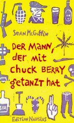 Der Mann, der mit Chuck Berry getanzt hat. Sämtliche Erzählungen