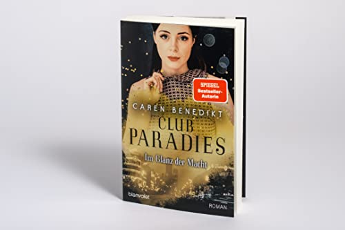 Club Paradies - Im Glanz der Macht: Roman - Der neue Roman der SPIEGEL-Bestsellerautorin