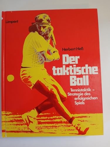 Der Taktische Ball. Tennistaktik - Strategie des erfolgreichen Spiels