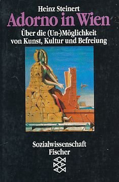 Adorno in Wien: Über die (Un-)Möglichkeit von Kunst, Kultur und Befreiung