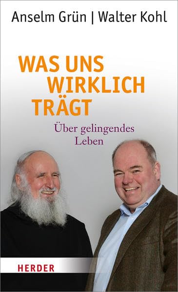 Was uns wirklich trägt: Über gelingendes Leben