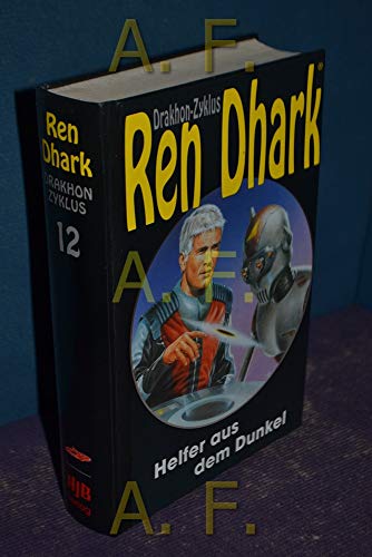 Helfer aus dem Dunkel: Hrsg. v. Hajo F. Breuer. (Ren Dhark Drakhon-Zyklus)