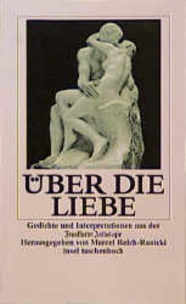 Über die Liebe: Gedichte und Interpretationen aus der »Frankfurter Anthologie« (insel taschenbuch)