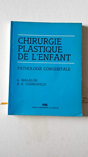 Chirurgie plastique de l'enfant : pathologie congenitale : rapport du xxxiie congres de la societe f