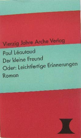 Der kleine Freund oder: Leichtfertige Erinnerungen: Roman