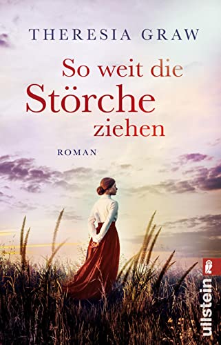 So weit die Störche ziehen: Roman | Große Liebe in bewegten Zeiten - inspiriert von wahren Begebenheiten (Die Gutsherrin-Saga, Band 1)
