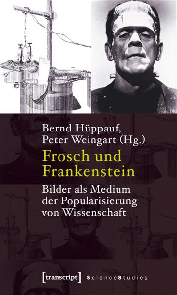 Frosch und Frankenstein: Bilder als Medium der Popularisierung von Wissenschaft (Science Studies)