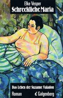 Schreckliche Maria: Das Leben der Suzanne Valadon