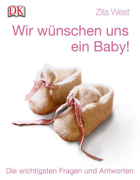 Wir wünschen uns ein Baby!: Die wichtigsten Fragen und Antworten