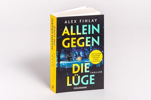 Allein gegen die Lüge: Thriller - »Ein wahrer Ausnahmethriller!« Karin Slaughter