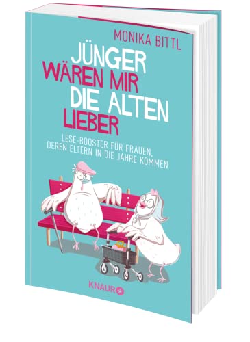 Jünger wären mir die Alten lieber: Lese-Booster für Frauen, deren Eltern in die Jahre kommen (Ein aufbauendes Buch für alle, die sich um ihre alten Eltern kümmern)