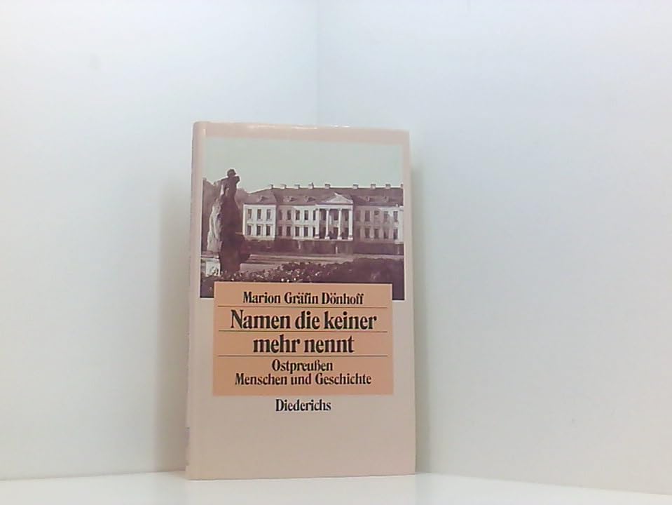 Namen die keiner mehr nennt. Ostpreussen - Menschen und Geschichte