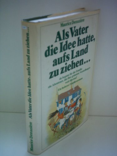Als Vater die Idee hatte, aufs Land zu ziehen... da begann für die Familie ein Abenteuer, das ihre grünsten Vorstellungen weit übertraf