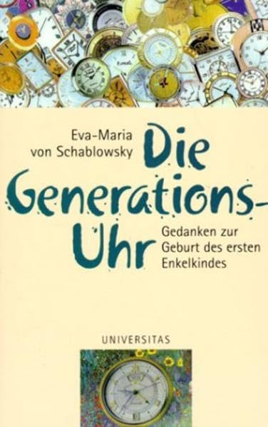 Die Generations-Uhr: Gedanken zur Geburt des ersten Enkelkindes