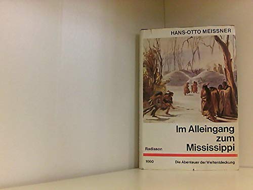 Die Abenteuer der Weltentdeckung: Im Alleingang zum Mississippi