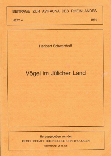 Vögel im Jülicher Land. Versuch einer Gebietsavifauna (Beiträge zur Avifauna des Rheinlandes, 4)