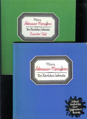 Meine Adenauer-Memoiren. Von Karlchen Schmitz. Schulaufsätze zur Gegenwartskunde [Erster und zweiter Teil in zwei Bänden]