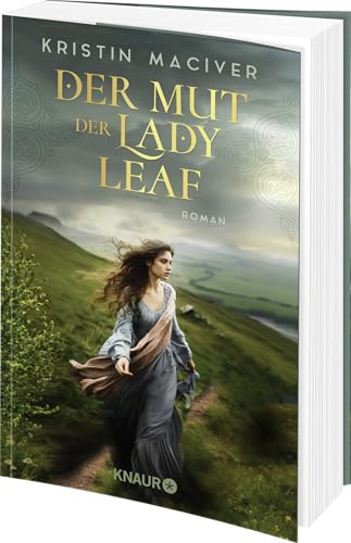 Der Mut der Lady Leaf: Roman | Band 3 der gefühlvollen Liebesroman-Reihe in den schottischen Highlands