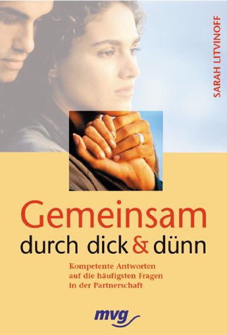 Gemeinsam durch dick und dünn. Kompetente Antworten auf die häufigsten Fragen in der Partnerschaft