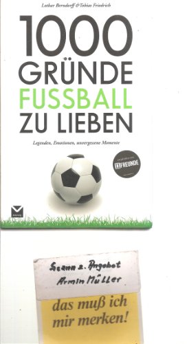 1000 Gründe Fußball zu lieben: Legenden, Momente, unvergessene Momente