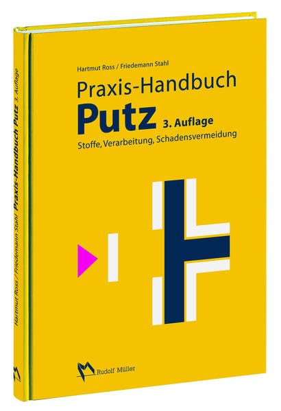 Praxis-Handbuch Putz: Stoffe, Verarbeitung, Schadensvermeidung