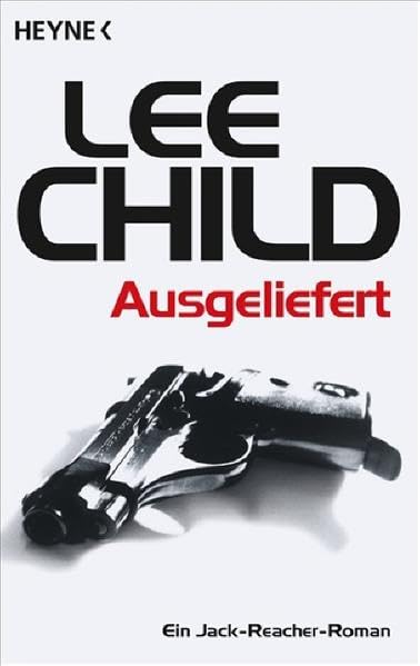 Ausgeliefert: Roman (Jack Reacher, Band 2)