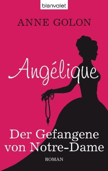Angélique - Der Gefangene von Notre-Dame: Roman
